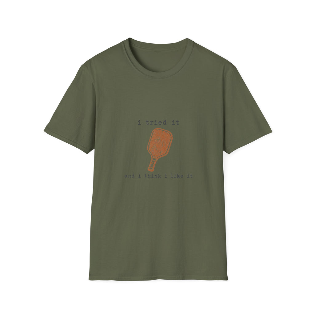 "I Tried It and I Think I Like It" - Pickleball T-Shirt