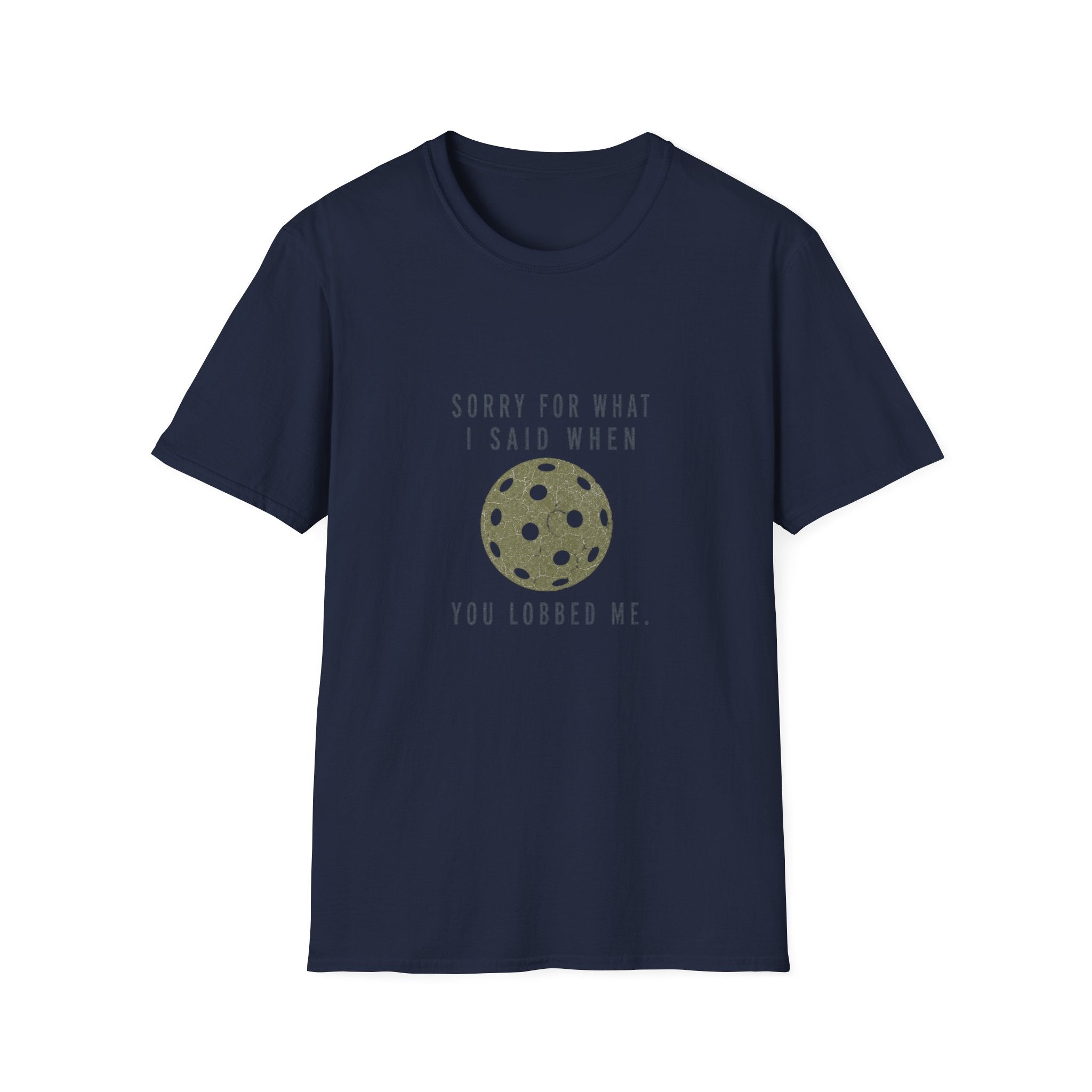 Pickleball T-Shirt — "Sorry For What I Said When You Lobbed Me" Funny Pickleball Tee