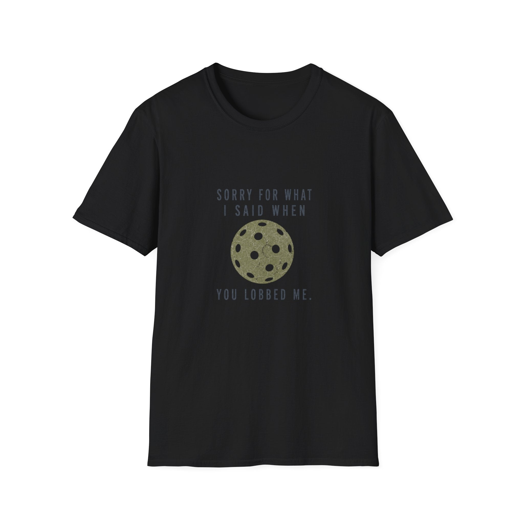 Pickleball T-Shirt — "Sorry For What I Said When You Lobbed Me" Funny Pickleball Tee