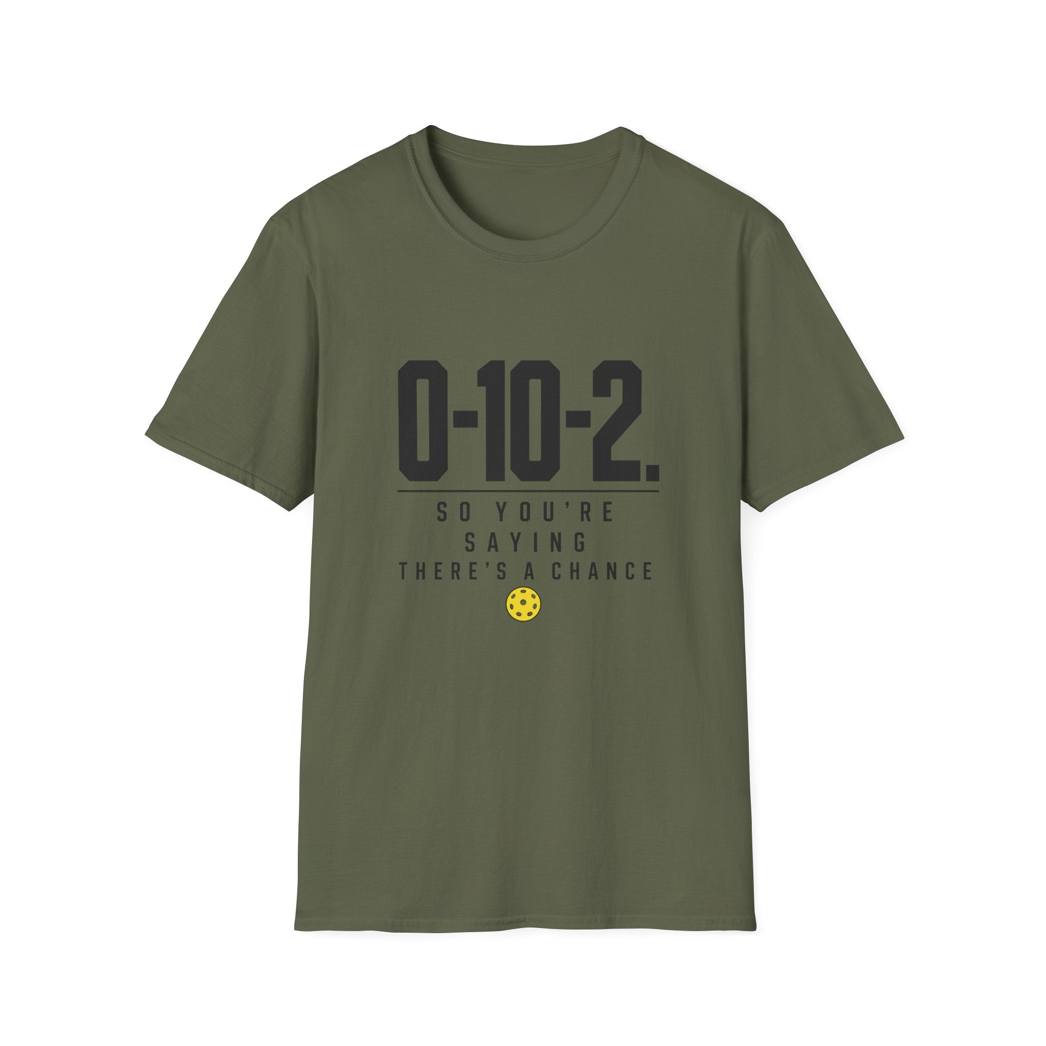 0-10-2 T-Shirt — “So You’re Saying There’s a Chance”