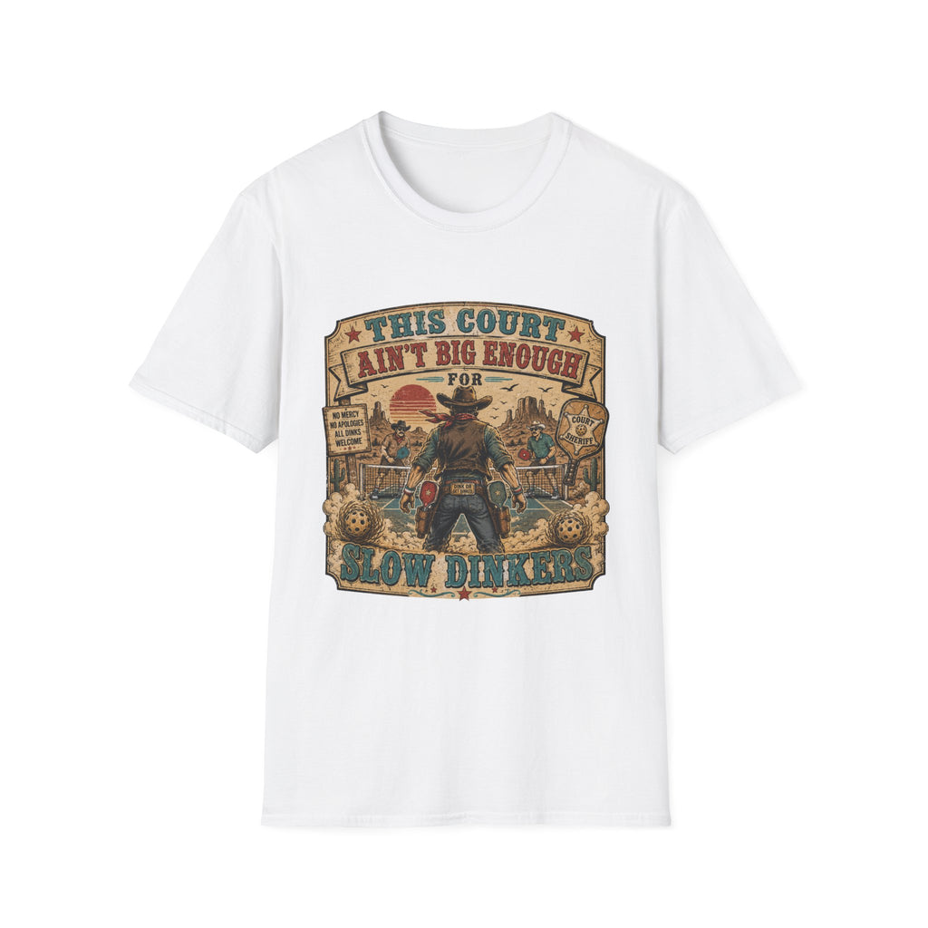 "This Court Ain't Big Enough for Slow Dinkers" Vintage Western Graphic