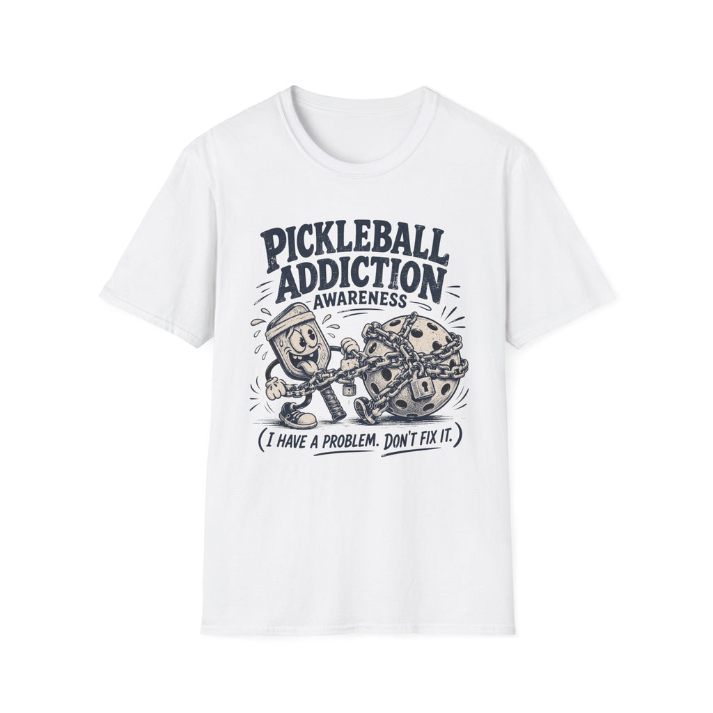 Pickleball Addiction Awareness T-Shirt — “I Have a Problem, Don’t Fix It”